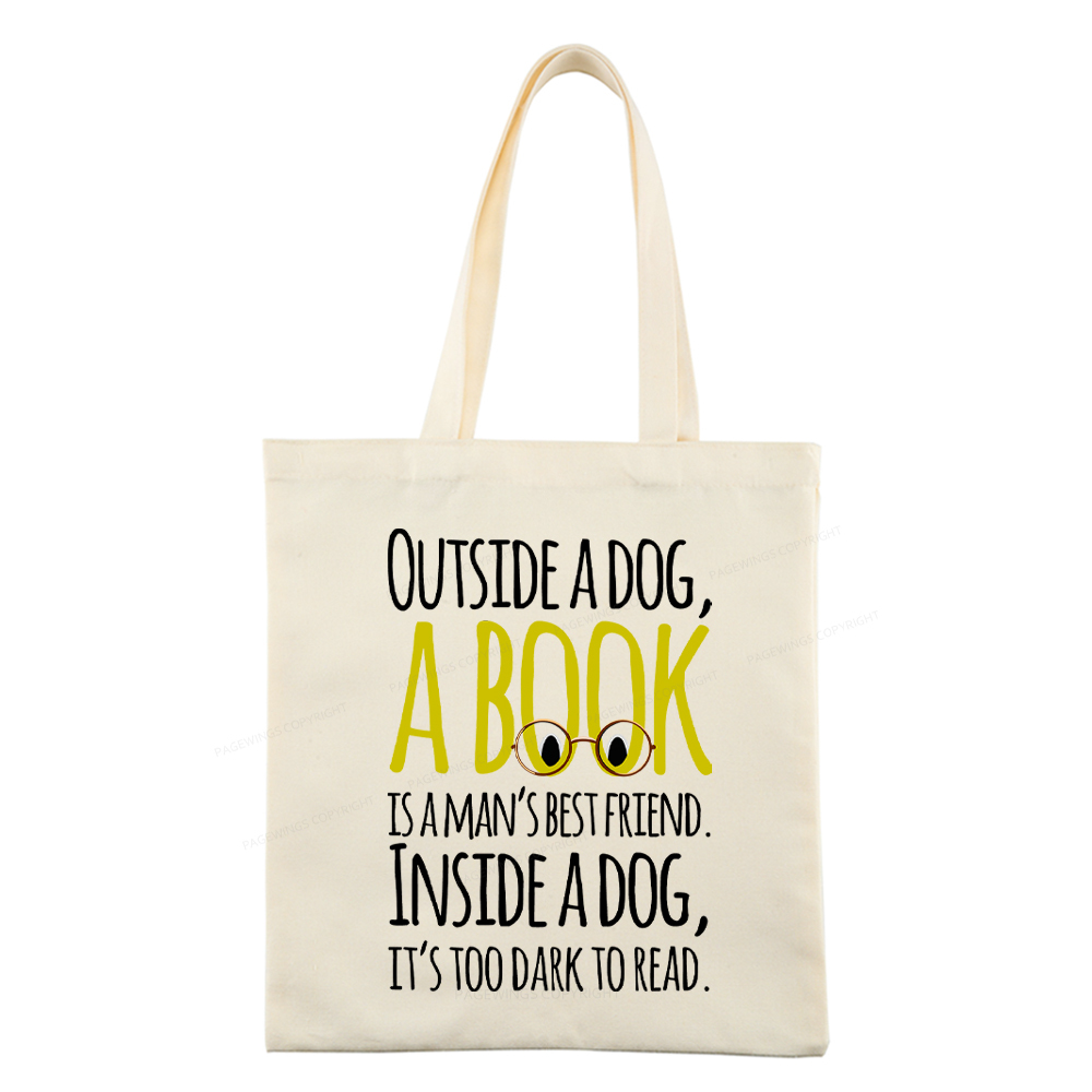 Pagewings Outside a dog a book is a mans best friend Funny Tote Bag