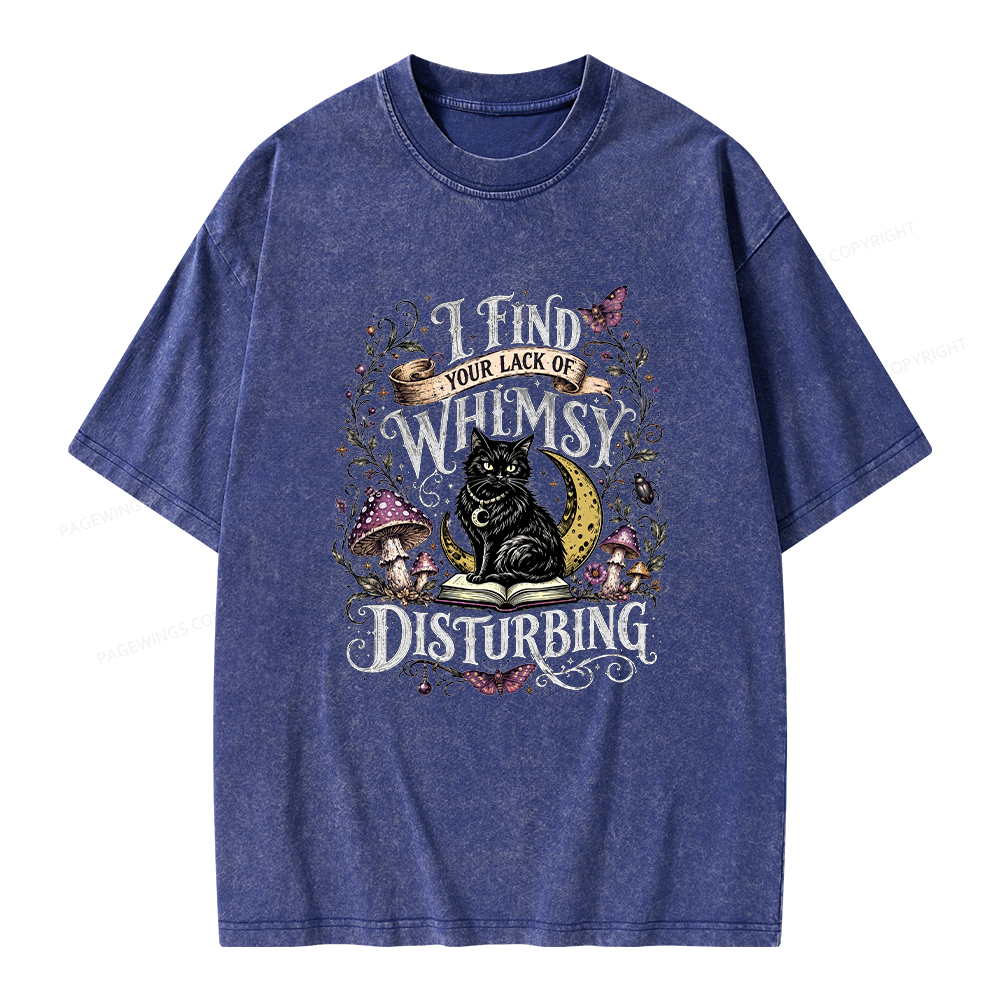 Pagewings I Find Your Lack Of Whimsy Disturbing Unisex Washed T-shirt