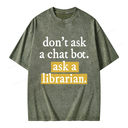 Pagewings Don't Ask a Chat Bot Ask a Librarian Unisex Washed T-shirt
