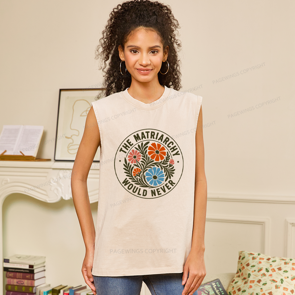 Pagewings The Matriarchy Would Never Unisex Washed Tank Top