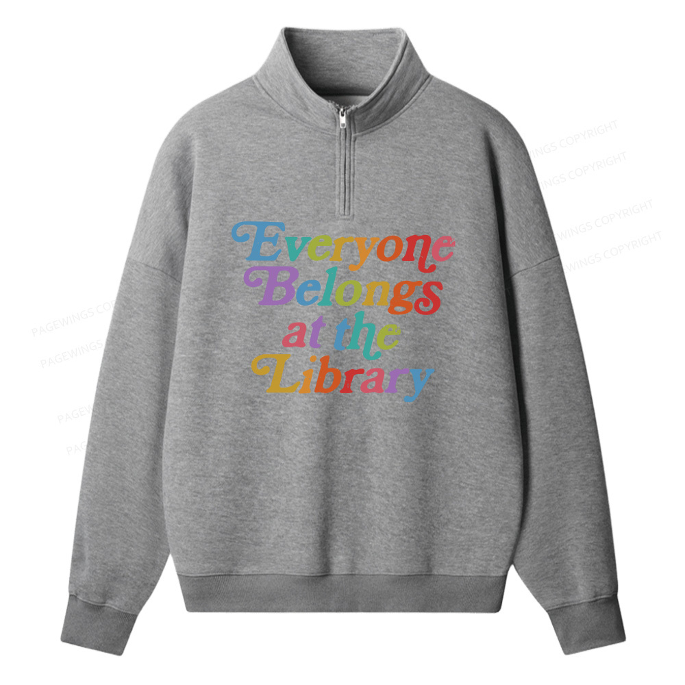 Pagewings Everyone belongs at the library Unisex Half Zip Fleece Sweatshirt 