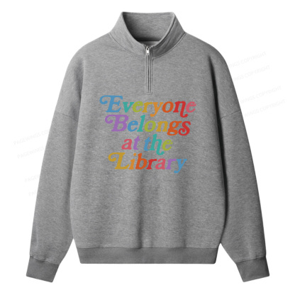 Pagewings Everyone belongs at the library Unisex Half Zip Fleece Sweatshirt 