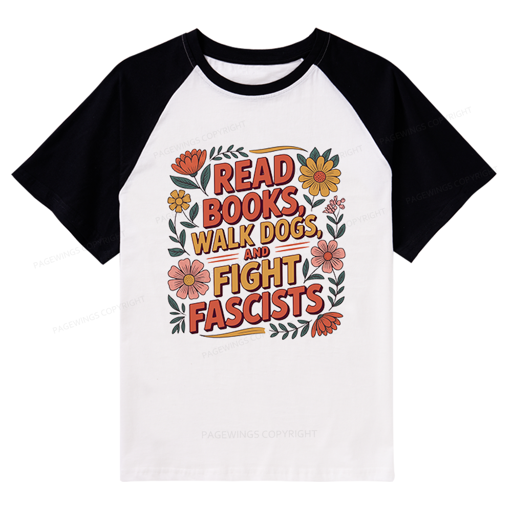 Pagewings Read Books Walk Dogs and Fight Fascists Raglan T-shirt