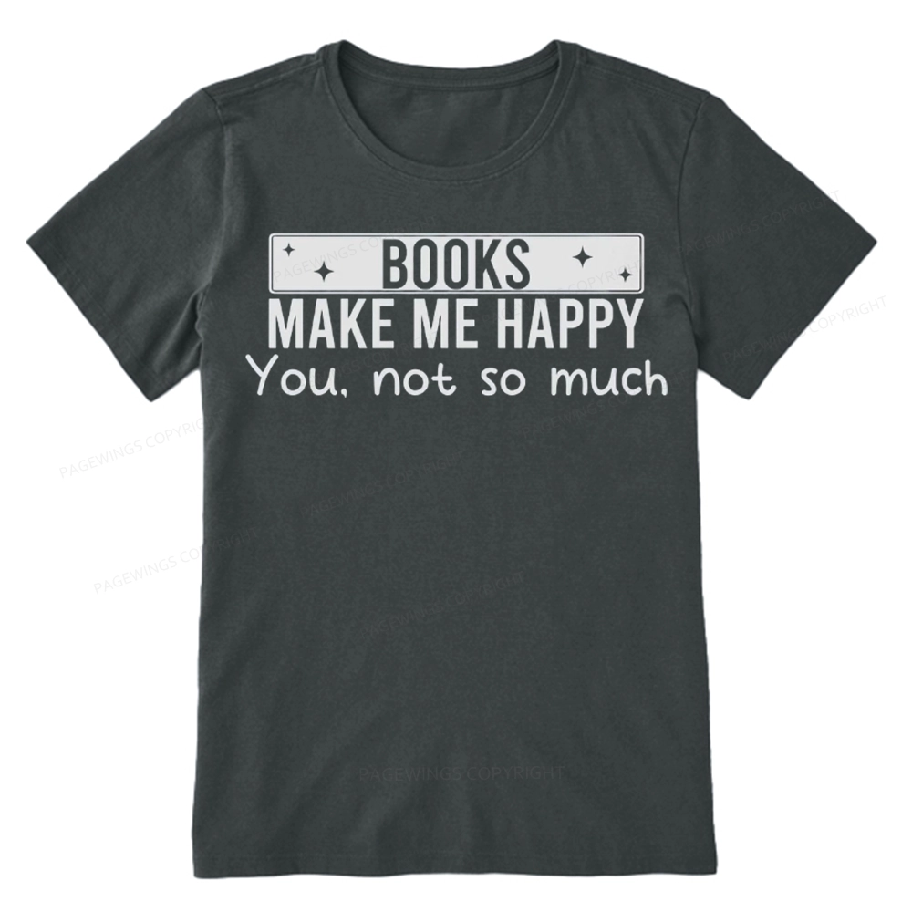 Pagewings Books Make Me Happy You Not So Much Unisex Classic T-shirt