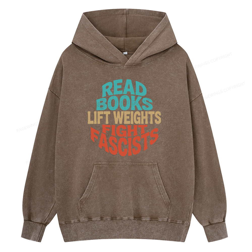Pagewings Read Books Lift Weights Fight Fascists Unisex Washed Hoodie