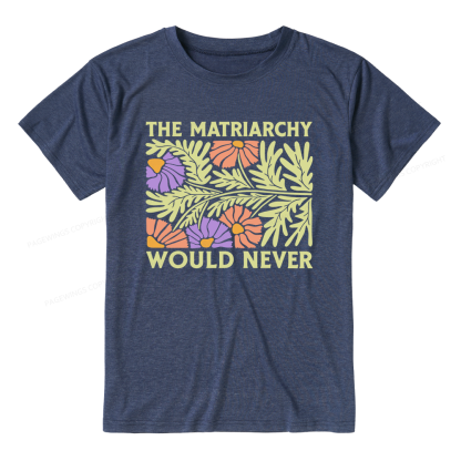 Pagewings The Matriarchy Would Never Unisex Heather T-Shirt