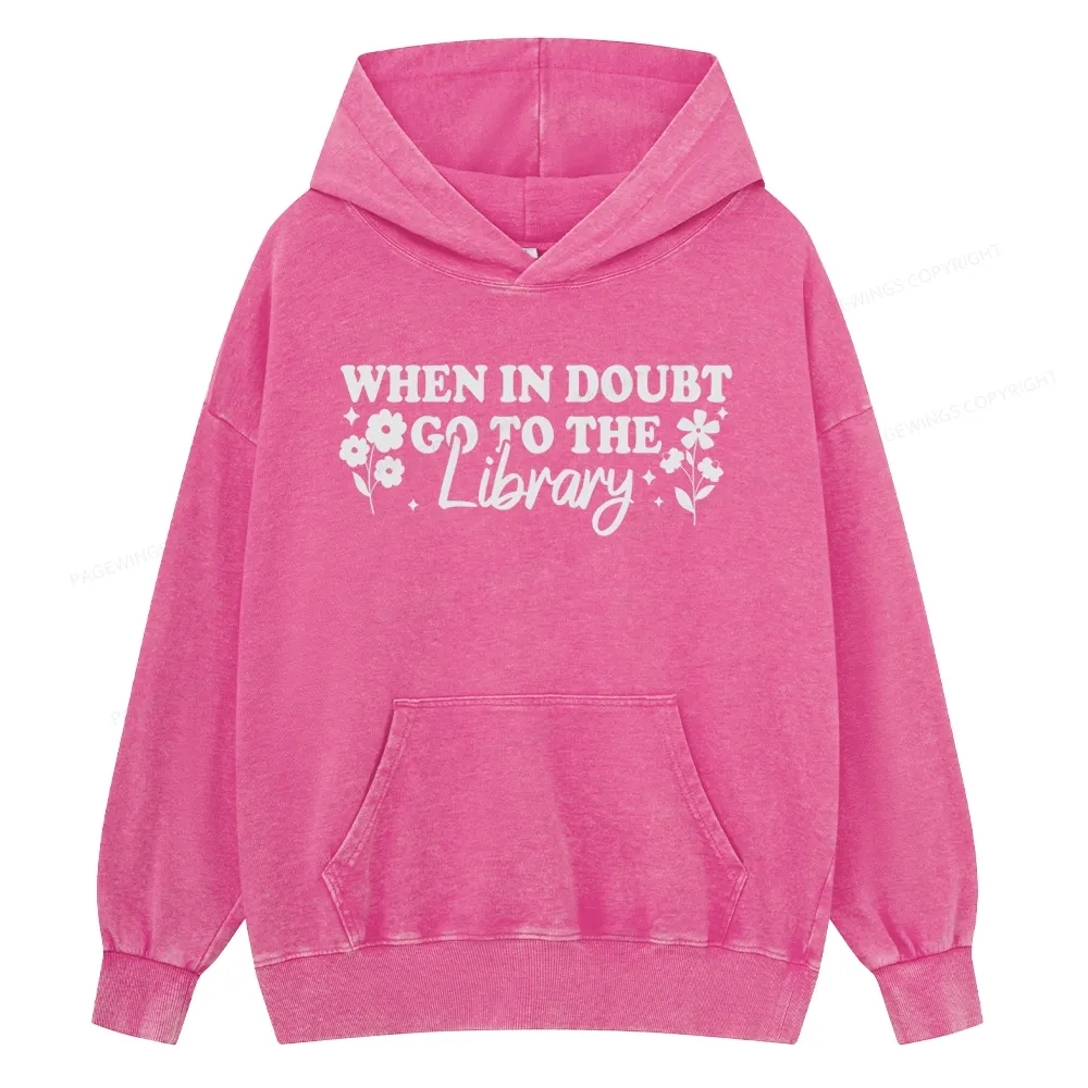 Pagewings When In Doubt Go To The Library Unisex Washed Hoodie