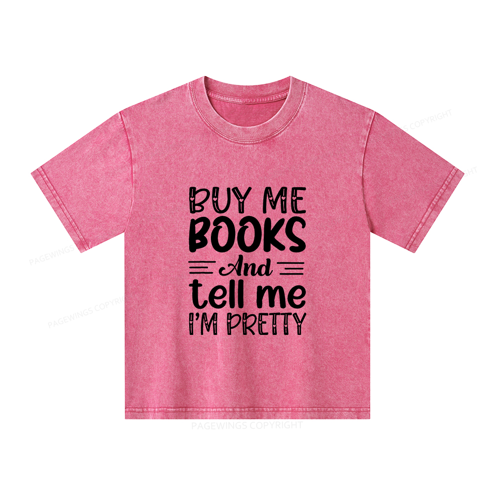 Pagewings Buy Me Books And Tell Me I'm Pretty Unisex Kids Washed T-shirt