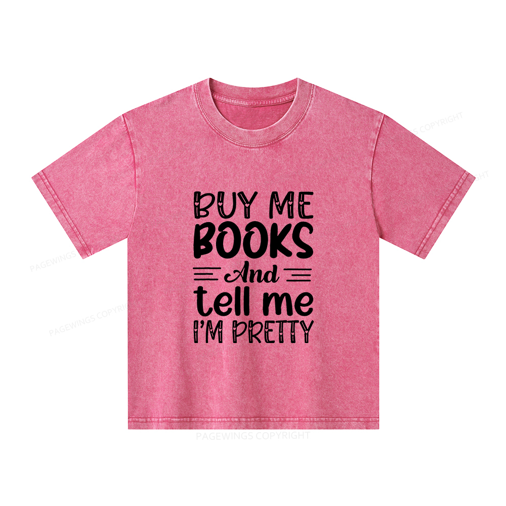 Pagewings Buy Me Books And Tell Me I'm Pretty Unisex Kids Washed T-shirt