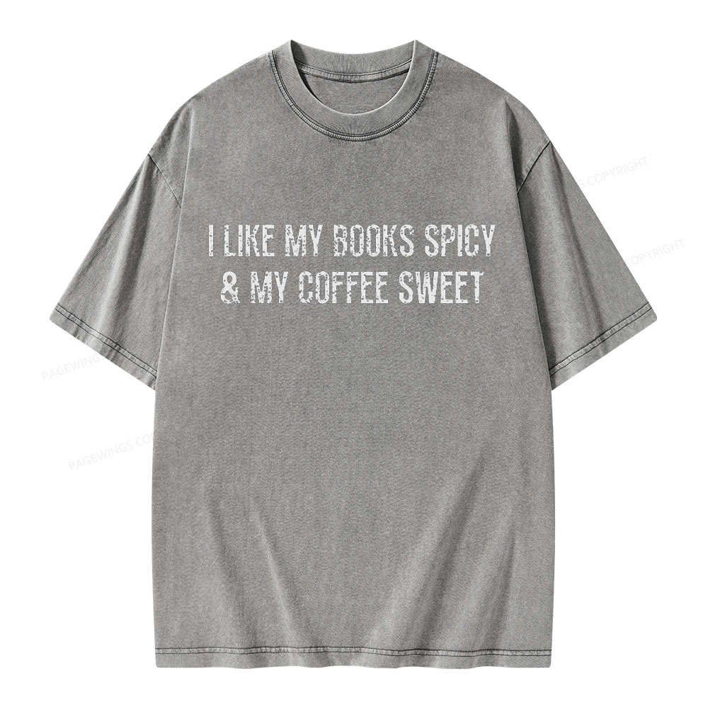 Pagewing I Like My Books Spicy and My Coffee Sweet Unisex Washed T-shirt