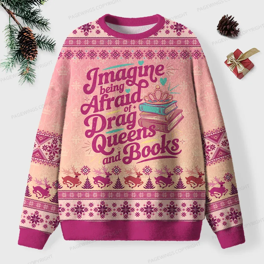 Pagewings Imagine Being Afraid Of Drag Queens And Books Unisex Ugly Knit Sweatshirt