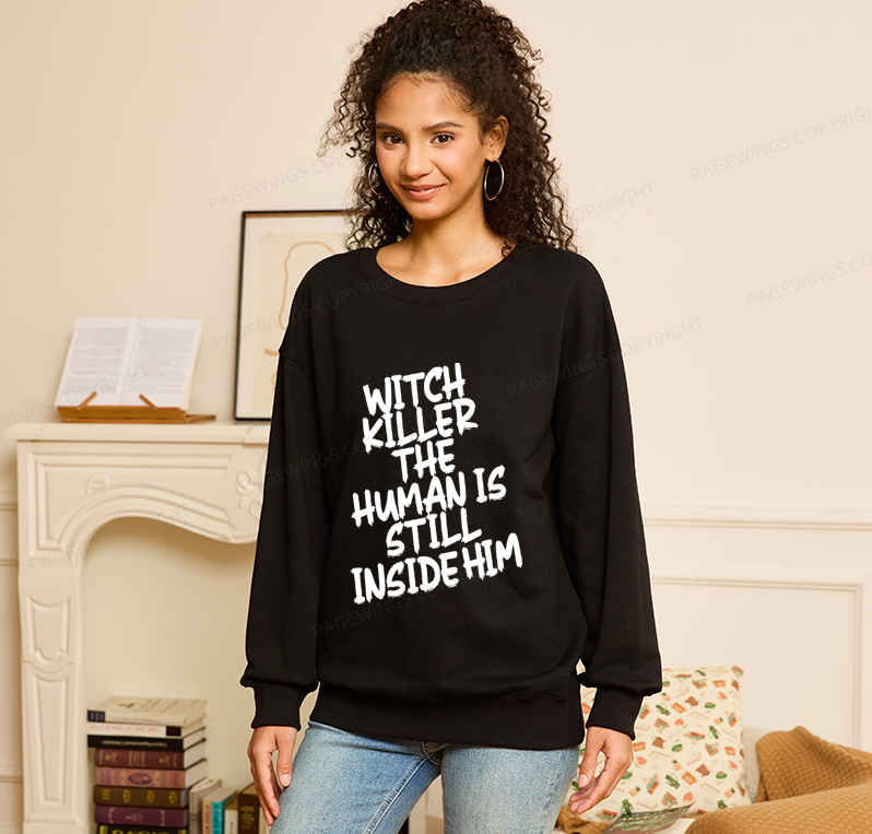 Pagewings Witch Killer The Human Is Still Inside Him Unisex Classic Sweatshirt