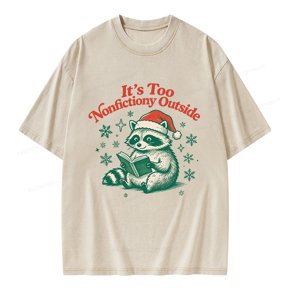 Pagewings It's Too Nonfictiony Outside Unisex Washed T-shirt