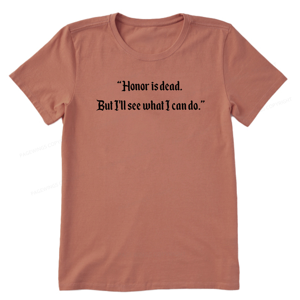 Pagewings Honor Is Dead. But I'll See What I Can Do Unisex Classic T-shirt