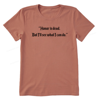 Pagewings Honor Is Dead. But I'll See What I Can Do Unisex Classic T-shirt
