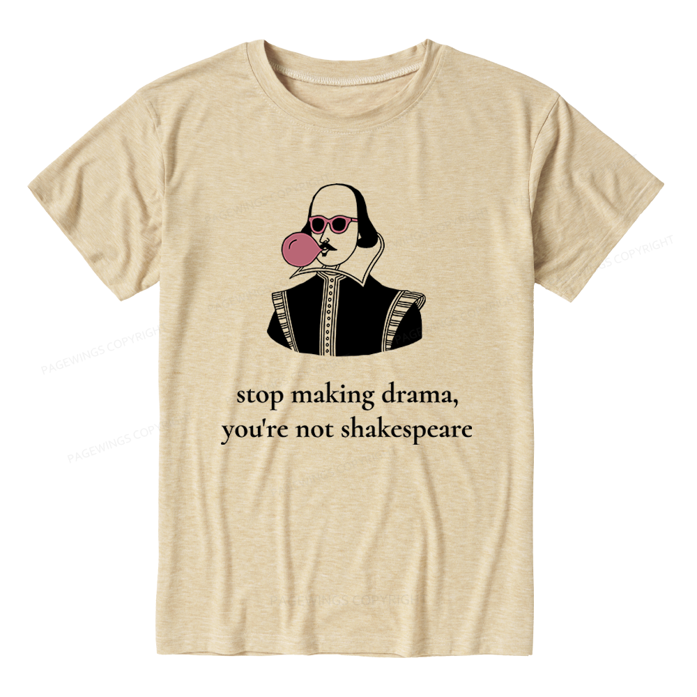 Pagewings Stop Making Drama You're Not Shakespeare Funny Unisex Heather T-Shirt
