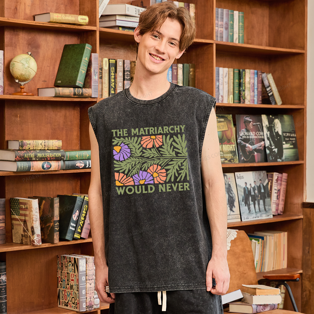 Pagewings The Matriarchy Would Never Unisex Washed Tank Top