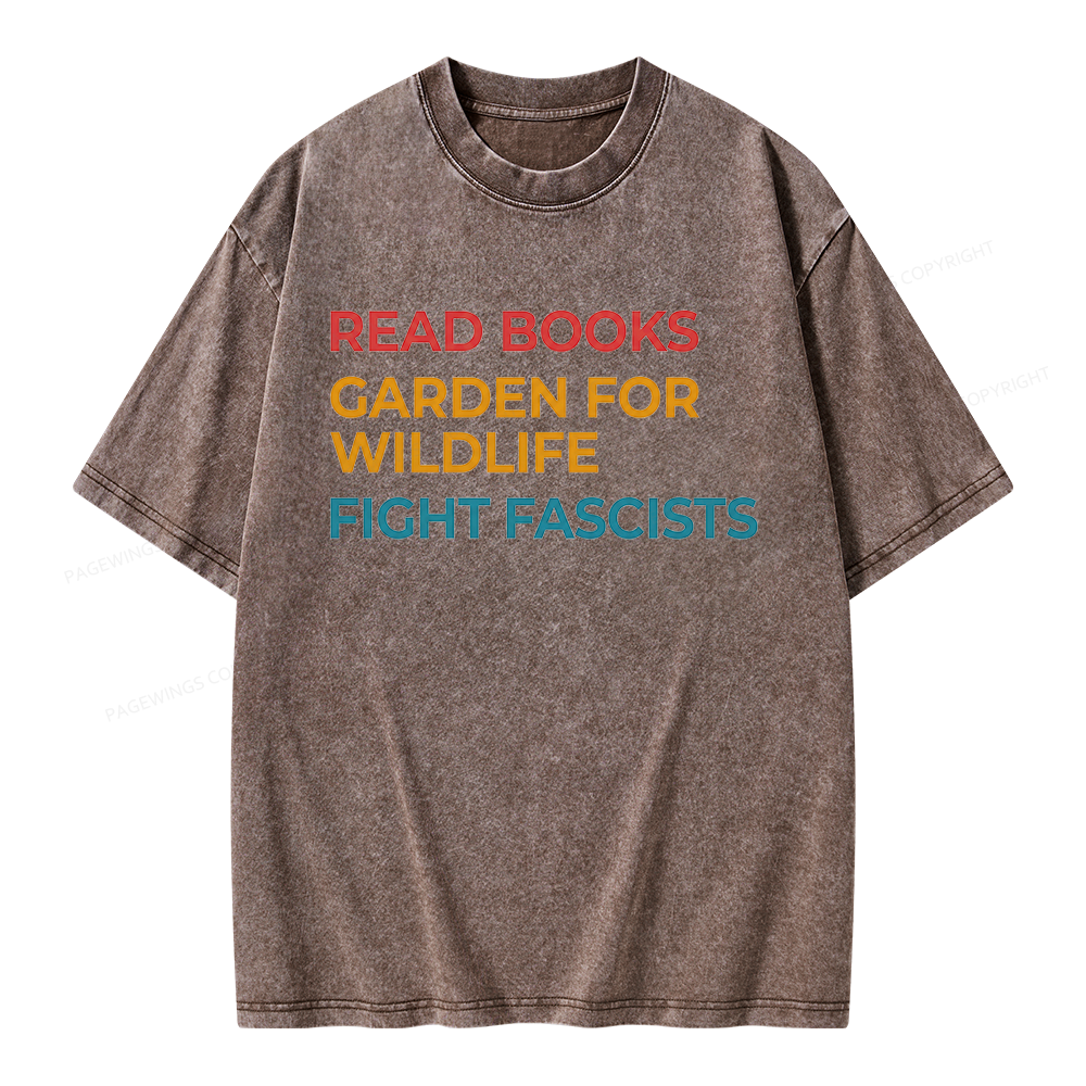 Pagewings Read Books Garden For Wildlife Fight Fascists Unisex Washed T-shirt