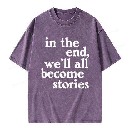 Pagewings In The End We'll All Become Stories Unisex Washed T-shirt