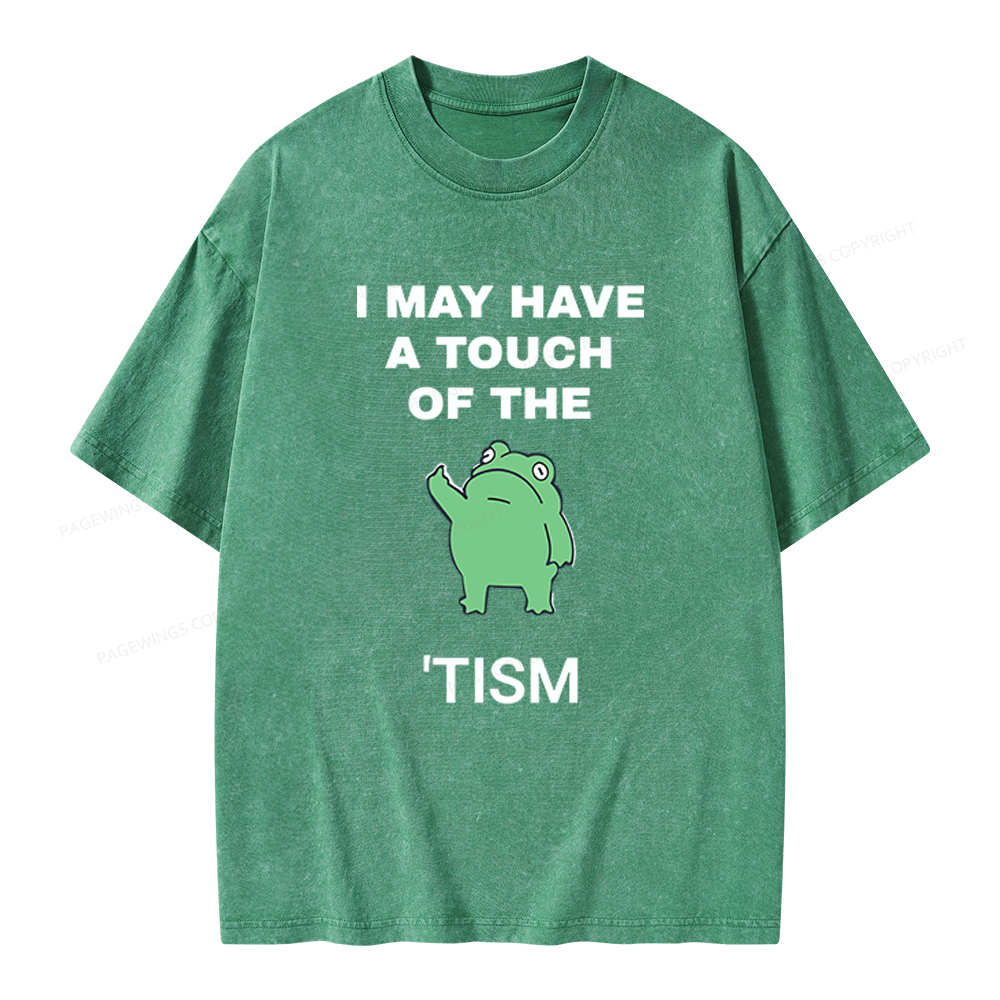 Pagewings I May Have A Touch Of The Tism Unisex Washed T-shirt