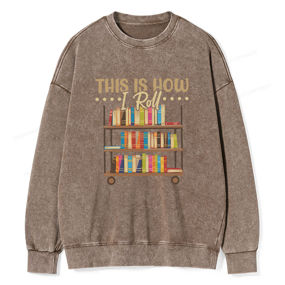 Pagewing This Is How I Roll Unisex Washed Sweatshirt