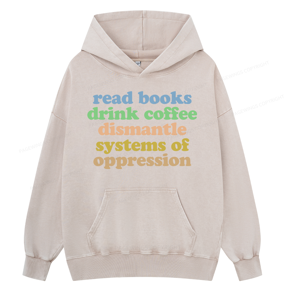 Pagewings Read Books Drink Coffee Dismantle Systems Unisex Washed Hoodie