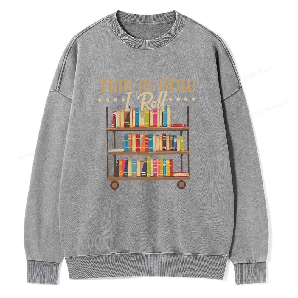 Pagewing This Is How I Roll Unisex Washed Sweatshirt
