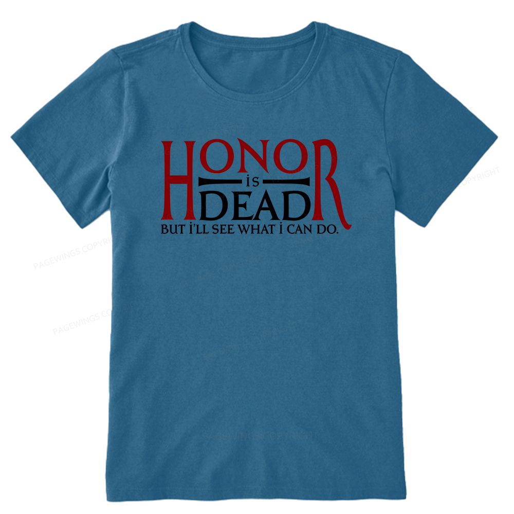 Pagewings Honor Is Dead But I’ll See What I Can Do Unisex Classic T-shirt