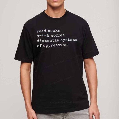 Pagewings Read Books Drink Coffee Dismantle Systems of Oppression Colors Shirt Unisex Classic T-shirt