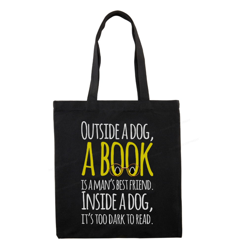Pagewings Outside a dog a book is a mans best friend Funny Tote Bag