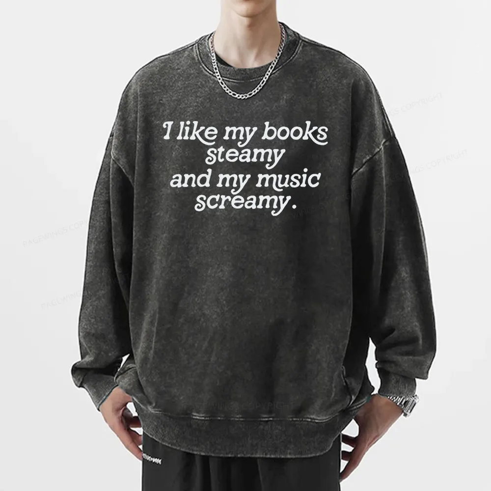 Pagewings I Like My Books Steamy And My Music Screamy Unisex Washed Sweatshirt