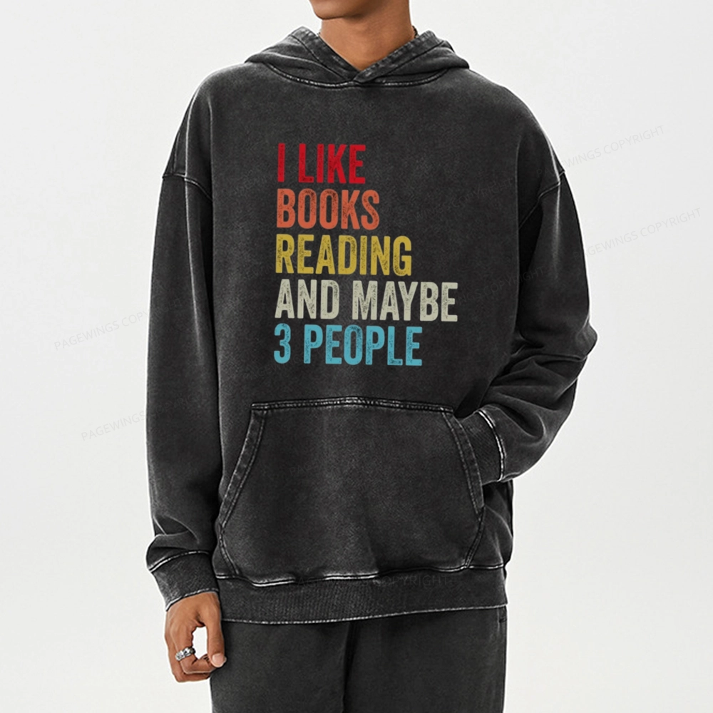Pagewings I Like Books Reading And Maybe Three People Unisex Washed Hoodie