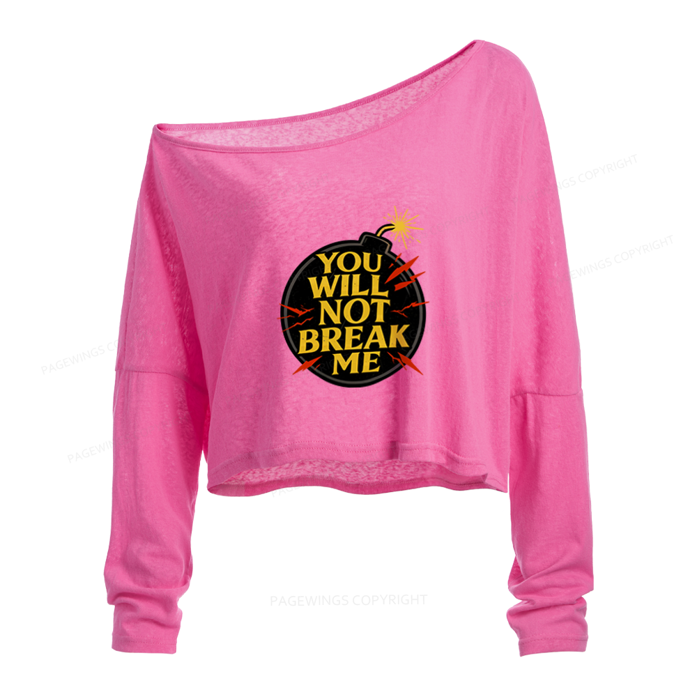 Pagewings You Will Not Break Me Slouchy Long Sleeve Off Shoulder T-shirt
