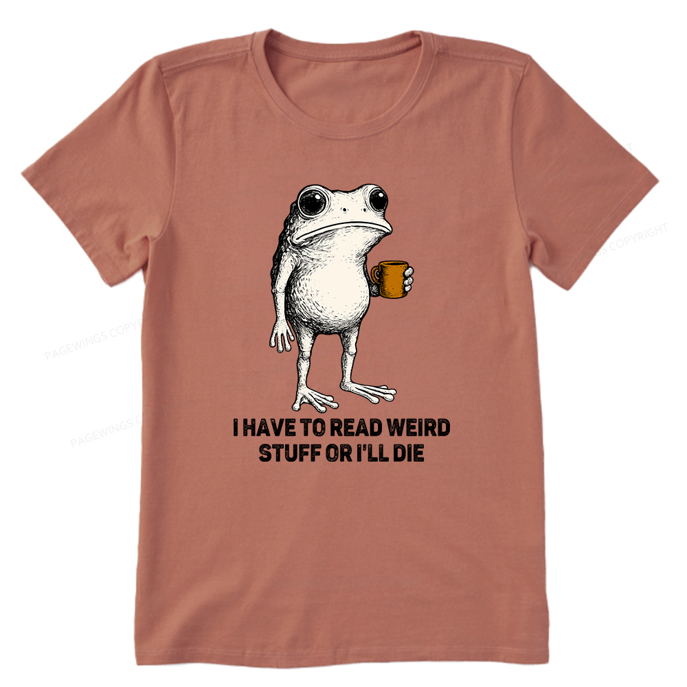 Pagewings I Have To Read Weird Stuff Or I'll Die Unisex Classic T-shirt