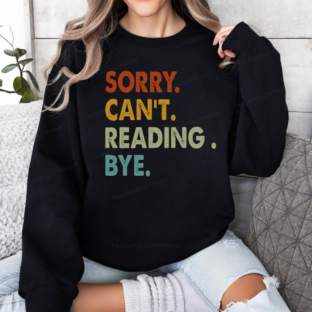 Pagewings Sorry Can't Reading Bye Unisex Classic Sweatshirt