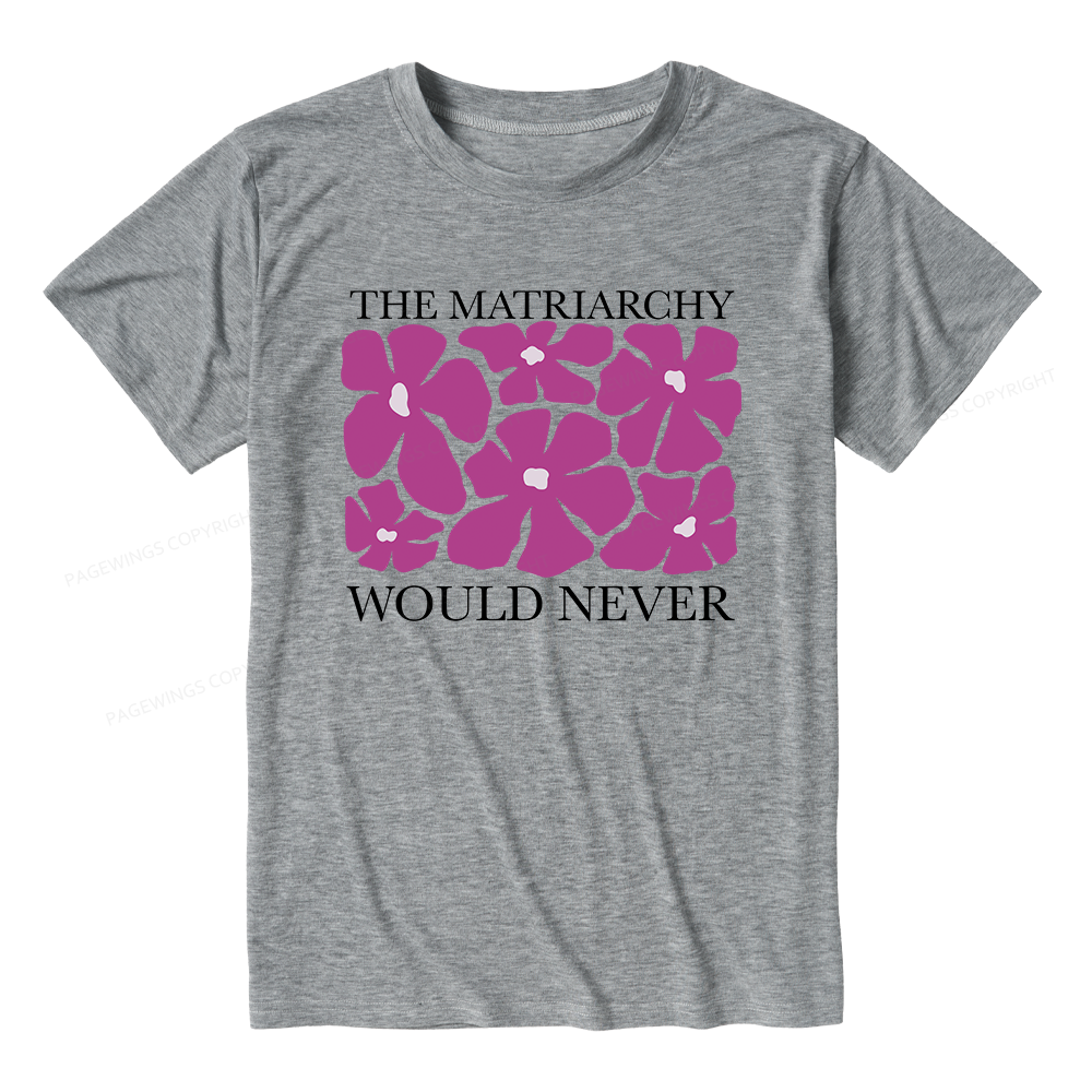Pagewings The Matriarchy Would Never Unisex Heather T-Shirt