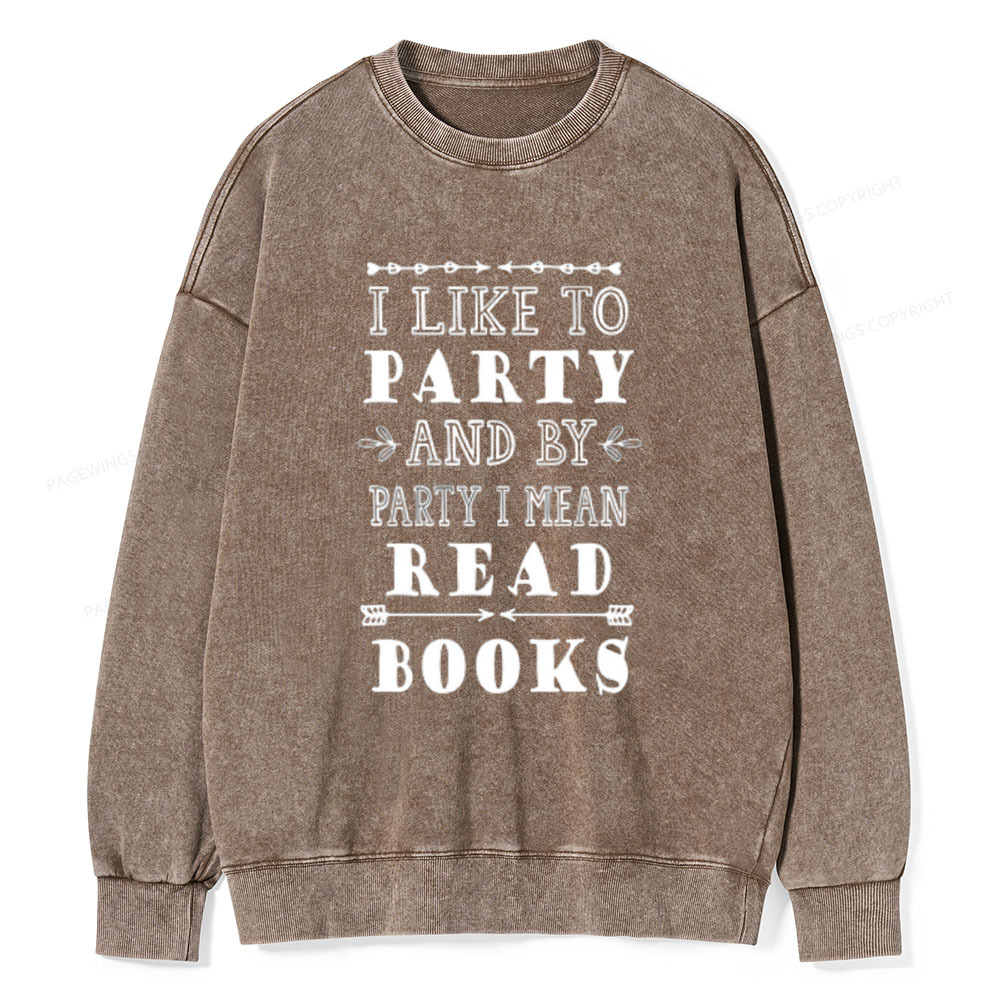 Pagewings I Like to Party and by Party I Mean Read Books Unisex Washed Sweatshirt