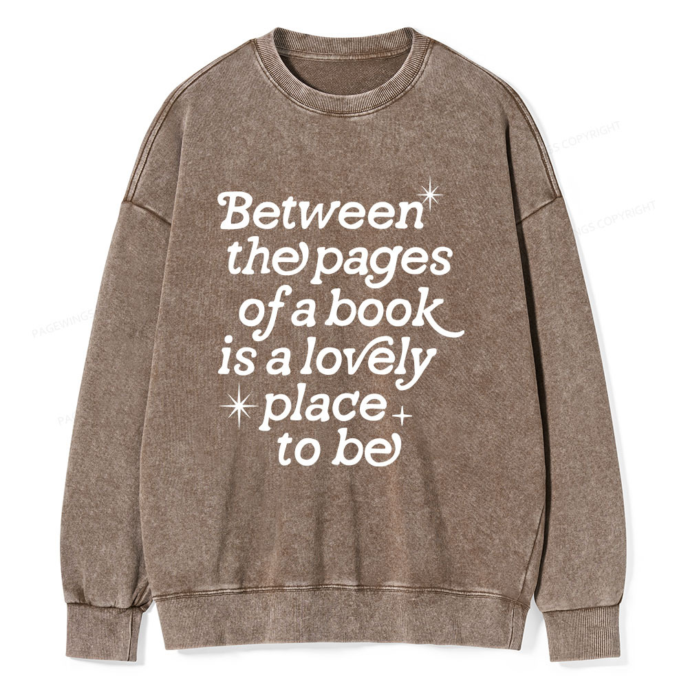 Pagewings Betwwen The Pages Of A Book Is A Lovely Place To Be Unisex Washed Sweatshirt