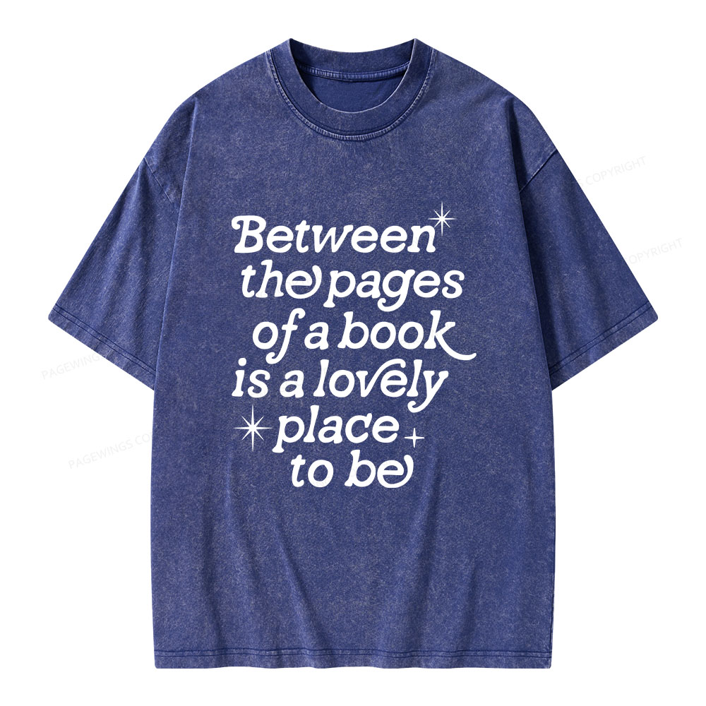 Pagewings Betwwen The Pages Of A Book Is A Lovely Place To Be Unisex Washed T-shirt