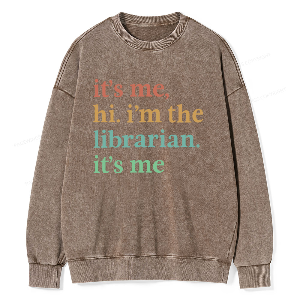 Pagewings It's Me Hi I'm The Librarian It's Me Unisex Washed Sweatshirt