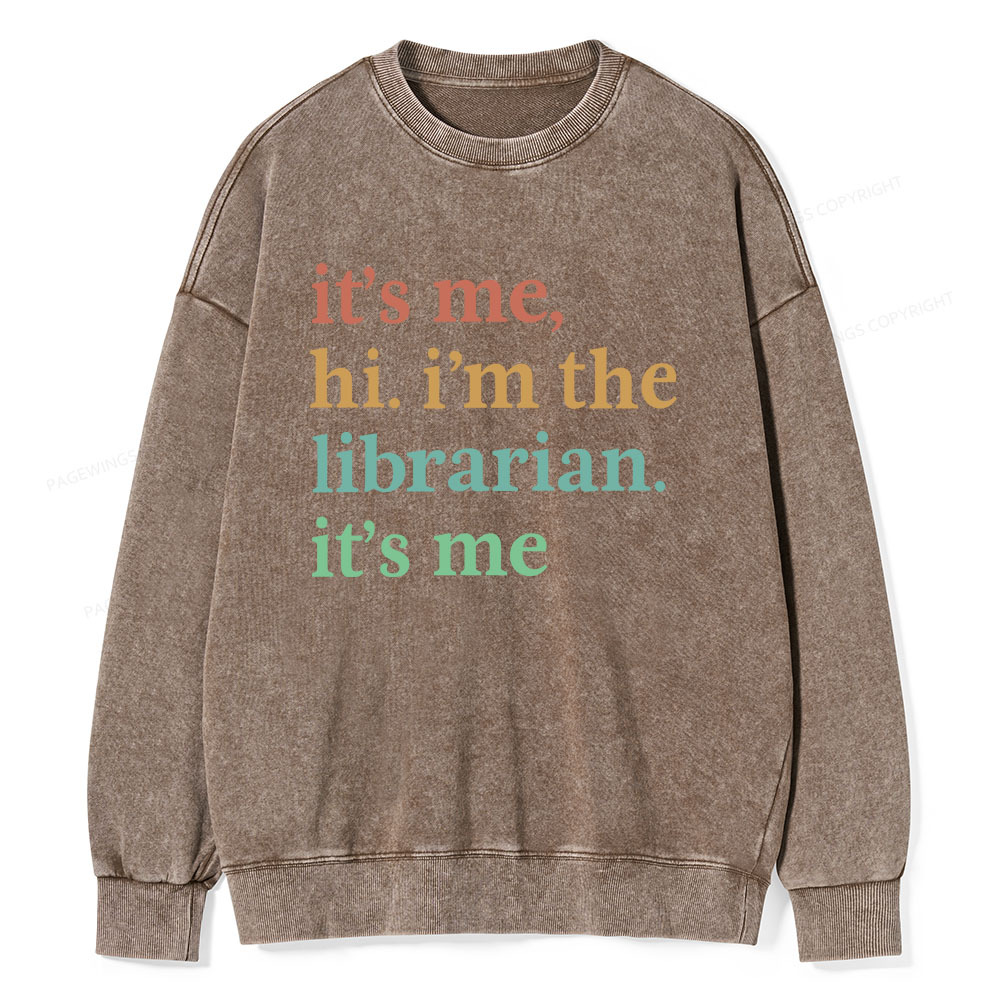 Pagewings It's Me Hi I'm The Librarian It's Me Unisex Washed Sweatshirt