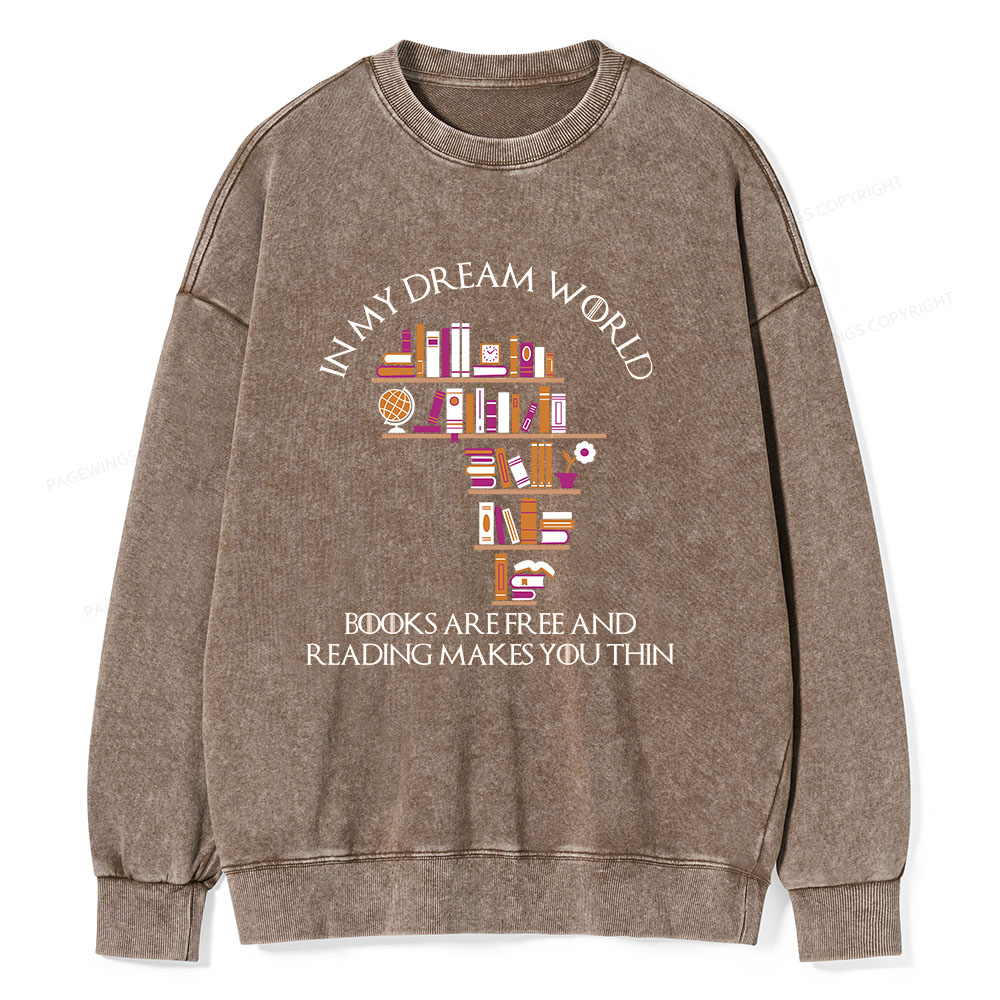Pagewings In My Dream World Books Are Free Unisex Washed Sweatshirt