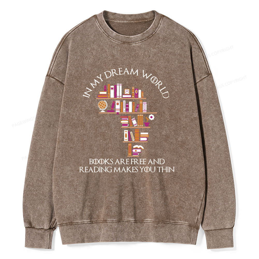 Pagewings In My Dream World Books Are Free Unisex Washed Sweatshirt
