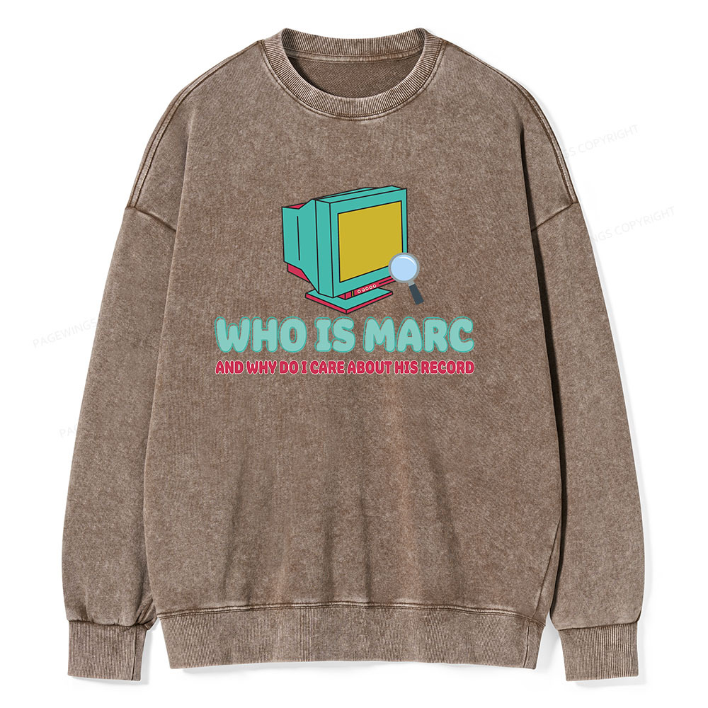 Pagewings Who Is Marc And Why Do I Care About His Record Unisex Washed Sweatshirt