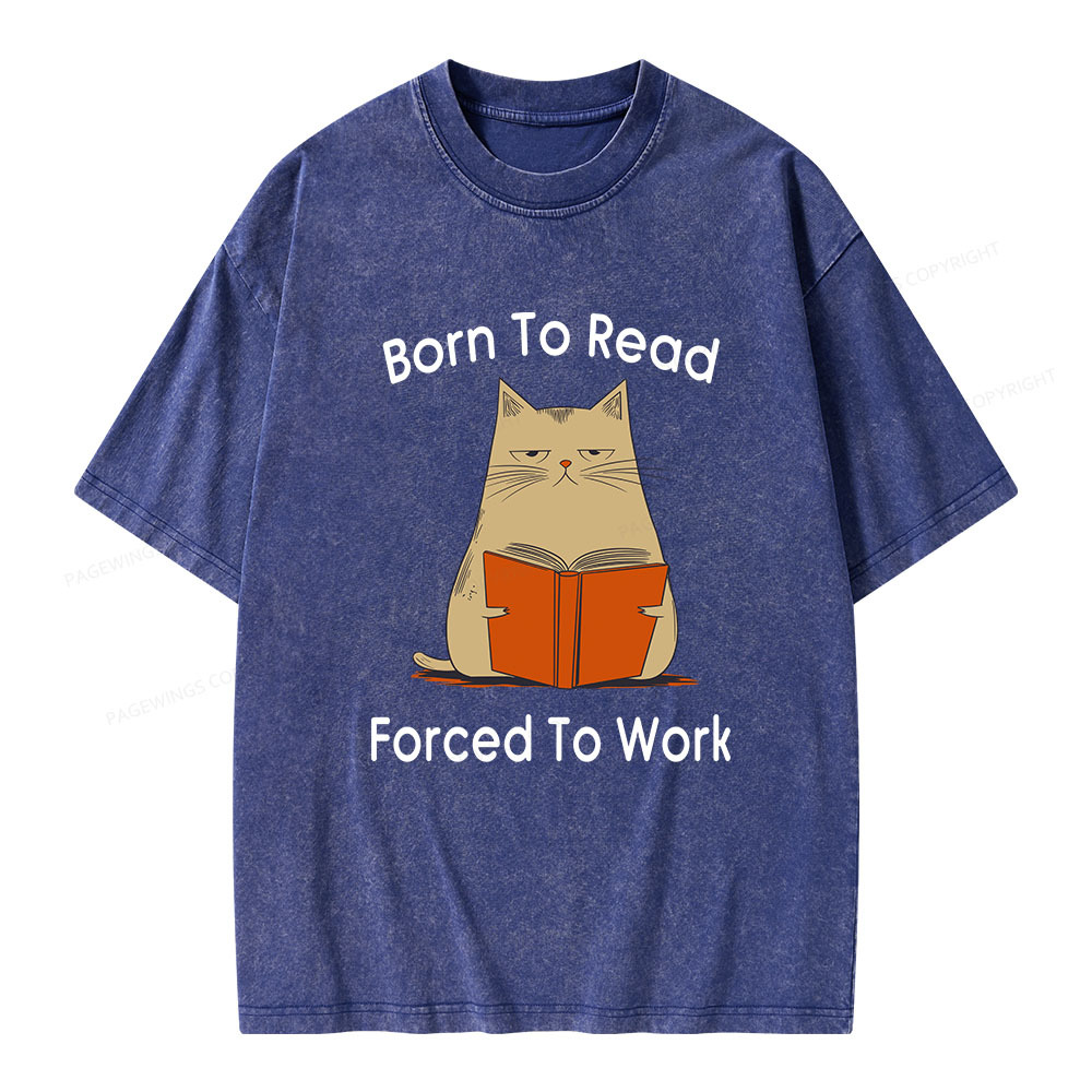 Pagewings Born To Read Forced To Work Unisex Washed T-shirt