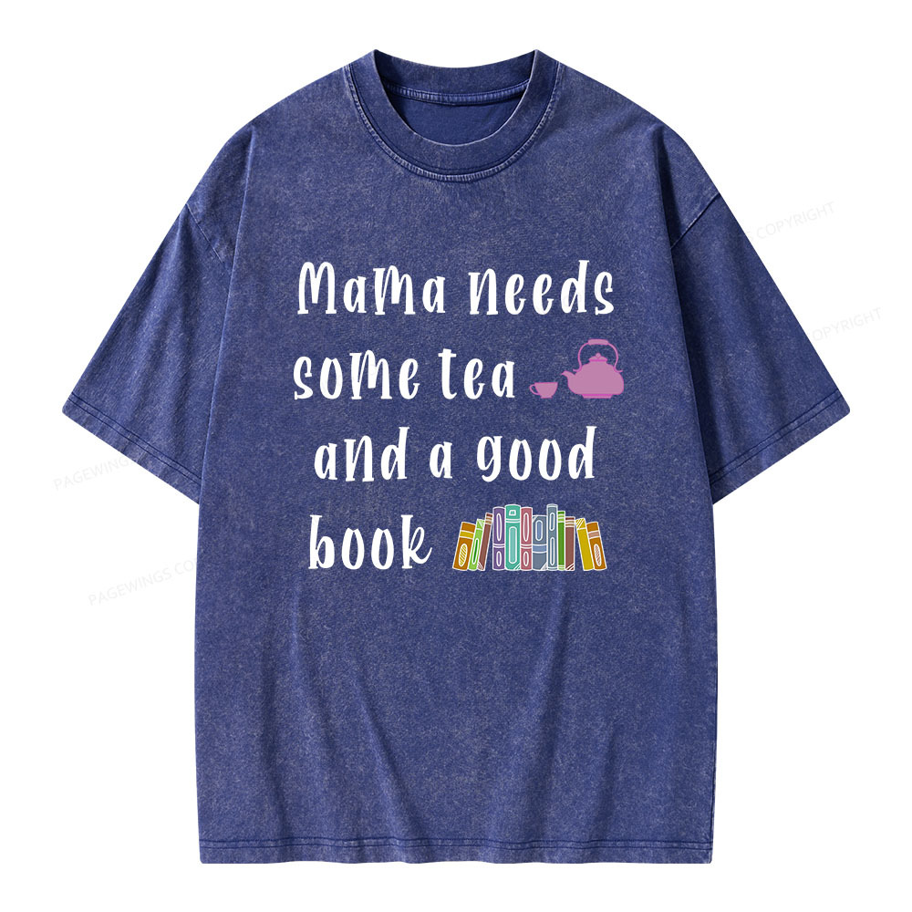 Pagewings Mama Needs Some Tea a Good Book Unisex Washed T-shirt
