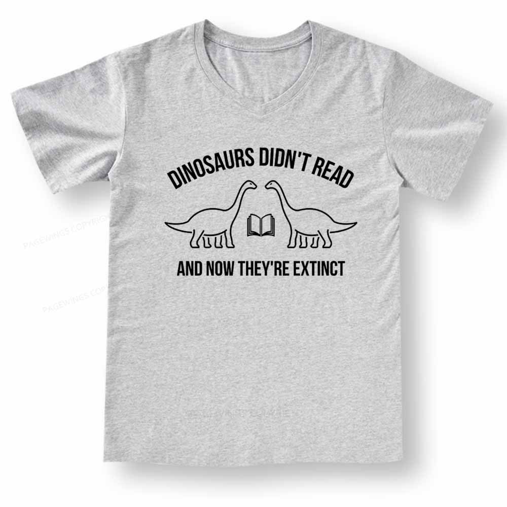 Pagewings Dinosaurs Didn't Read V-neck T-shirt 