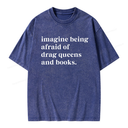 Pagewings Imagine Being Afraid Of Drag Queens And Books Unisex Washed T-shirt