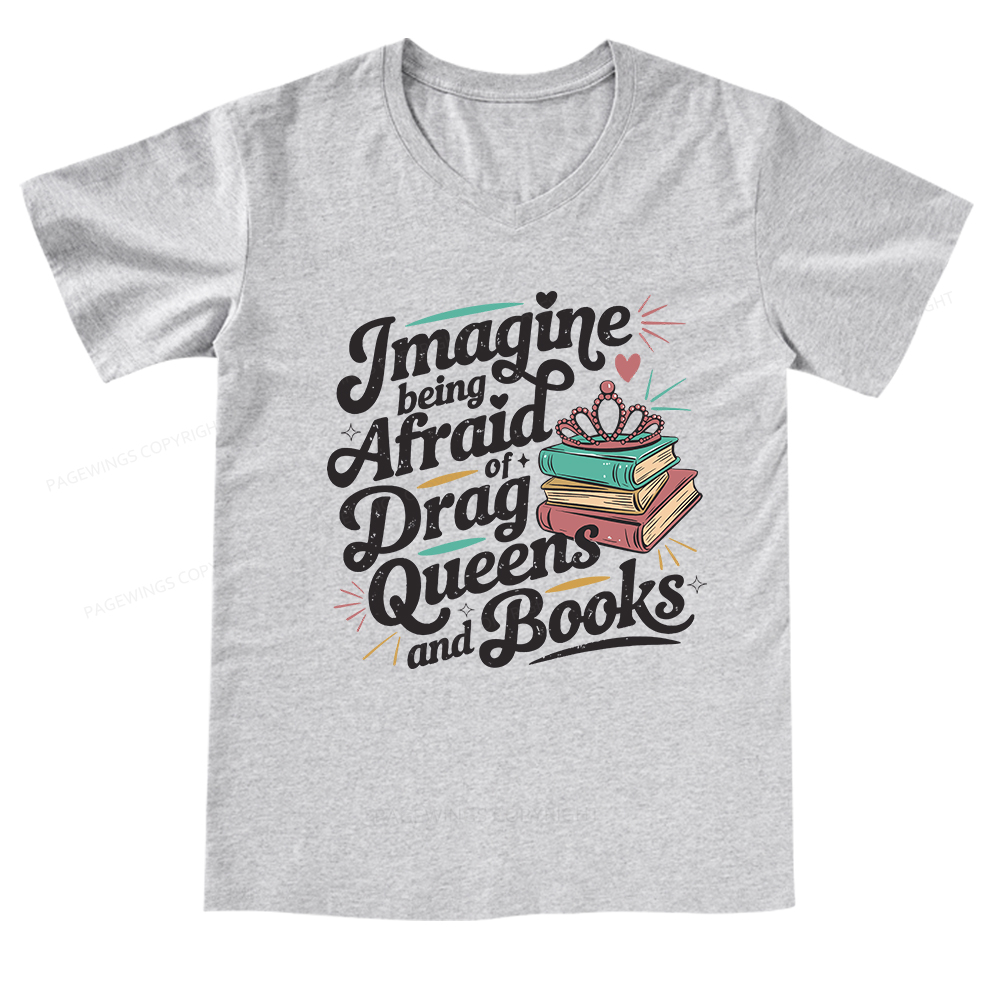 Pagewings Imagine Being Afraid Of Drag Queens And Books V-neck T-shirt