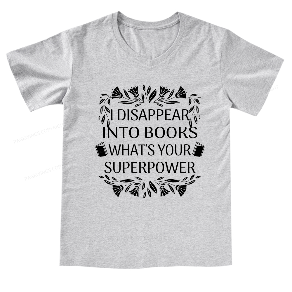 Pagewings I Disappear Into Books What's Your Superpower V-neck T-shirt